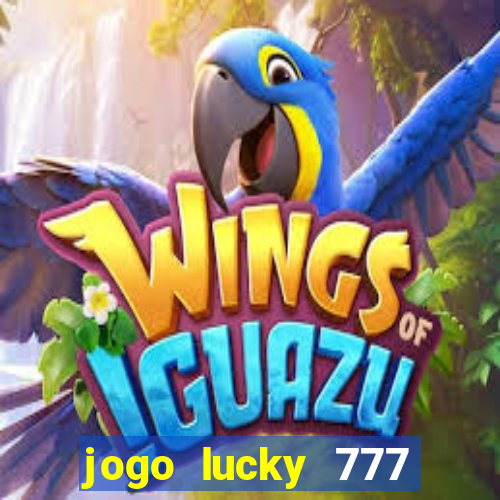 jogo lucky 777 paga mesmo